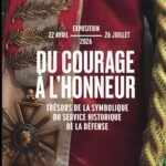 Exposition « Du courage à l’Honneur » Trésors de la symbolique, du service historique de la Défense